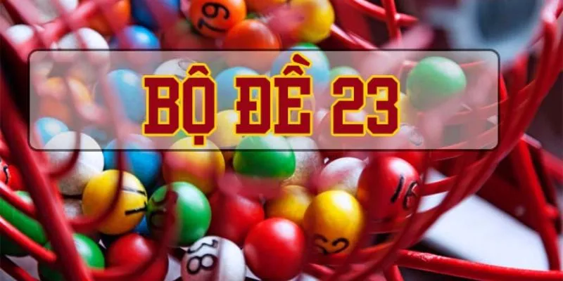 Điều cần nhớ ở hệ 23 lô đề